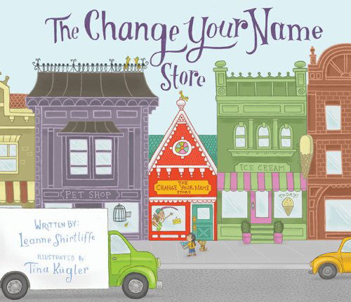 Cover for Leanne Shirtliffe · The Change Your Name Store (Hardcover Book) (2014)