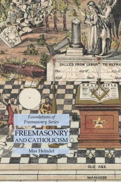 Cover for Max Heindel · Freemasonry and Catholicism: Foundations of Freemasonry Series (Paperback Book) (2021)