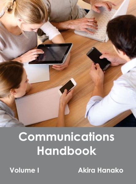 Communications Handbook: Volume I - Akira Hanako - Books - Clanrye International - 9781632401083 - March 24, 2015