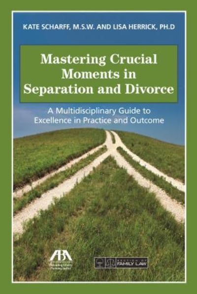 Cover for Kate Scharff · Mastering Crucial Moments in Separation and Divorce (Paperback Book) (2017)