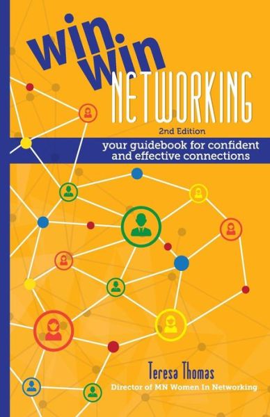 Win / Win Networking: Your Guidebook for Confident and Effective Connections - Teresa Thomas - Książki - Wise Ink - 9781634890083 - 17 sierpnia 2015