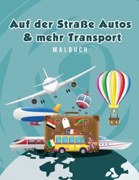 Cover for Young Scholar · Auf der Strasse Autos &amp; mehr Transport Malbuch (Taschenbuch) (2017)