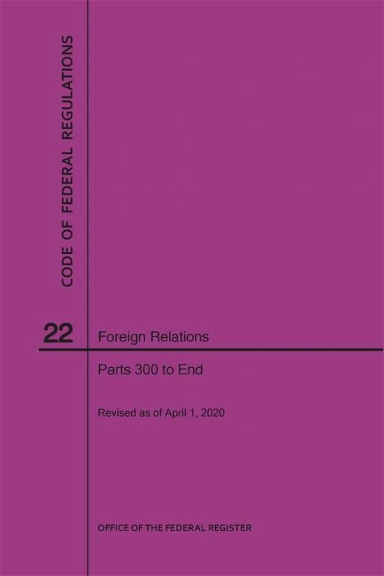 Cover for Nara · Code of Federal Regulations Title 22, Foreign Relations, Parts 300-End, 2020 (Paperback Bog) (2020)