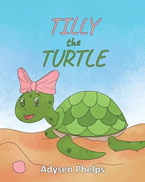 Cover for Adysen Phelps · Tilly the Turtle (Paperback Book) (2019)