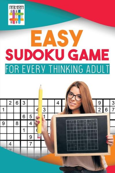 Cover for Senor Sudoku · Easy Sudoku Game for Every Thinking Adult (Paperback Book) (2019)