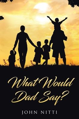 Cover for John Nitti · What Would Dad Say? (Paperback Book) (2021)