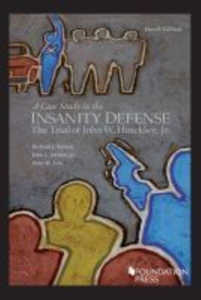 Cover for Richard J. Bonnie · A Case Study in the Insanity Defense-The Trial of John W. Hinckley, Jr.-The Final Act - Coursebook (Pocketbok) [4 Revised edition] (2021)