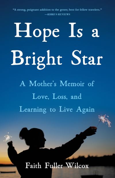 Cover for Faith Fuller Wilcox · Hope Is a Bright Star: A Mother's Memoir of Love, Loss, and Learning to Live Again (Paperback Book) (2021)