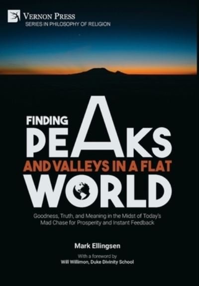 Finding Peaks and Valleys in a Flat World - Mark Ellingsen - Books - Vernon Press - 9781648891083 - October 30, 2020