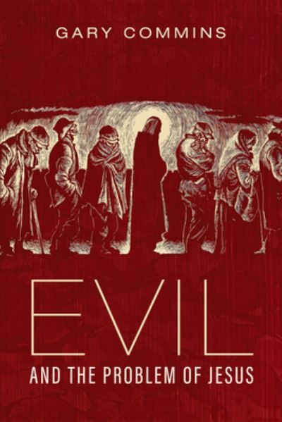 Cover for Gary Commins · Evil and the Problem of Jesus (Paperback Book) (2023)