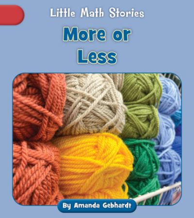 More or Less - Amanda Gebhardt - Books - Cherry Lake Publishing - 9781668927083 - August 1, 2023