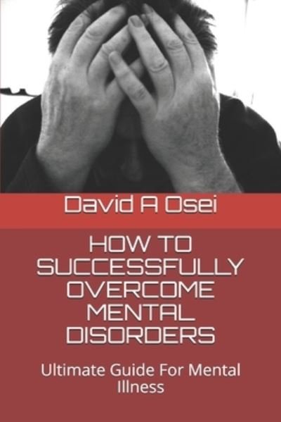 Cover for David a Osei · How to Successfully Overcome Mental Disorders (Pocketbok) (2019)