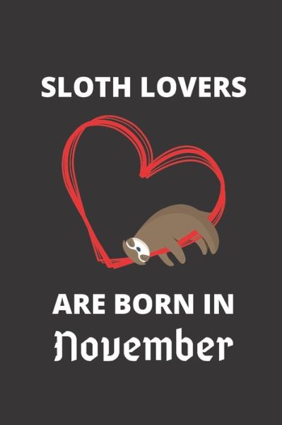 Cover for SLOTH lover · SLOTH LOVERS ARE BORN IN November (Paperback Book) (2019)