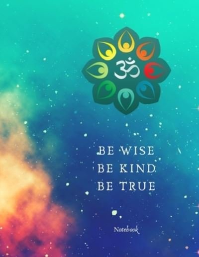 Cover for Quantum Jump · Be Wise Be Kind Be True Om Notebook (Paperback Book) (2019)