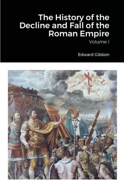The History of the Decline and Fall of the Roman Empire, Volume 1 - Edward Gibbon - Böcker - Lulu Press - 9781678009083 - 17 februari 2022
