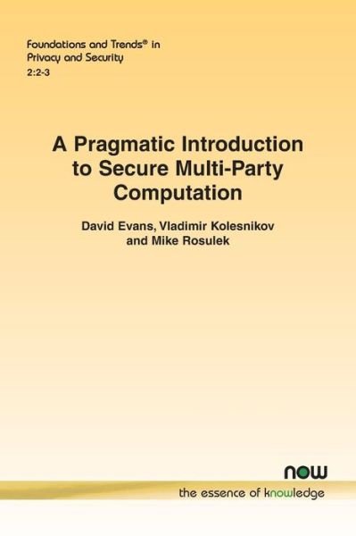 Cover for David Evans · A Pragmatic Introduction to Secure Multi-Party Computation - Foundations and Trends (R) in Privacy and Security (Paperback Book) (2018)