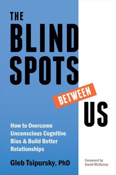 Cover for Gleb Tsipursky · The Blindspots Between Us: How to Overcome Unconscious Cognitive Bias and Build Better Relationships (Paperback Book) (2020)