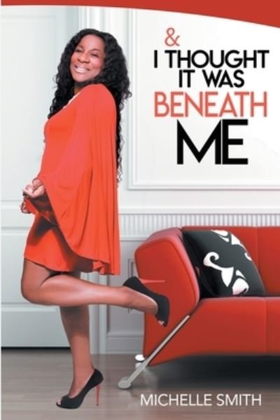 Cover for Michelle Smith · &amp; I Thought It Was Beneath Me (Paperback Book) (2020)