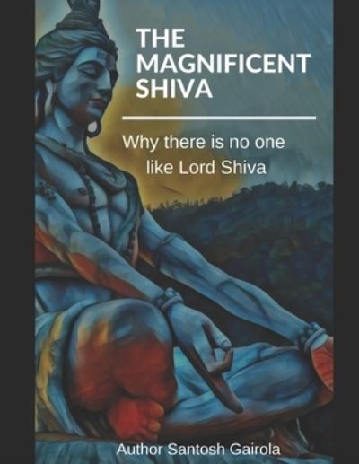 Cover for Santosh Gairola · The Magnificent Shiva (Paperback Book) (2019)