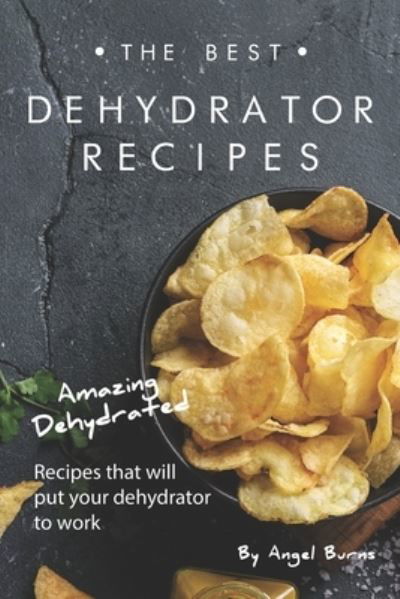 Cover for Angel Burns · The Best Dehydrator Recipes (Pocketbok) (2019)