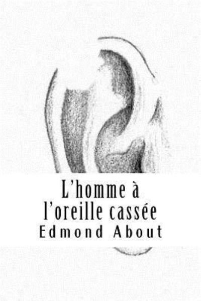 Cover for Edmond About · L'homme a l'oreille cassee (Taschenbuch) (2018)