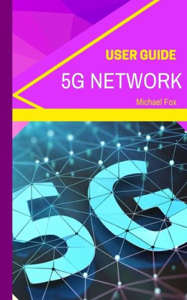 Cover for Michael Fox · 5G Network User Guide (Paperback Book) (2018)