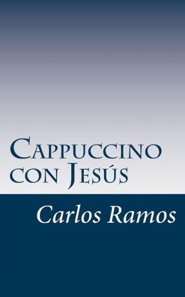 Cover for Carlos Ramos · Cappuccino con Jesus (Paperback Book) (2018)