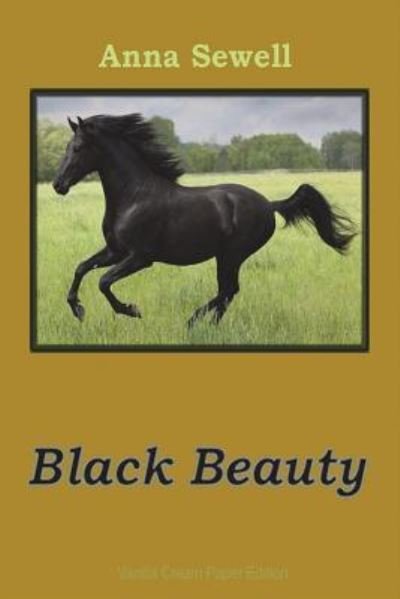 Black Beauty - Anna Sewell - Kirjat - Createspace Independent Publishing Platf - 9781722210083 - maanantai 2. heinäkuuta 2018