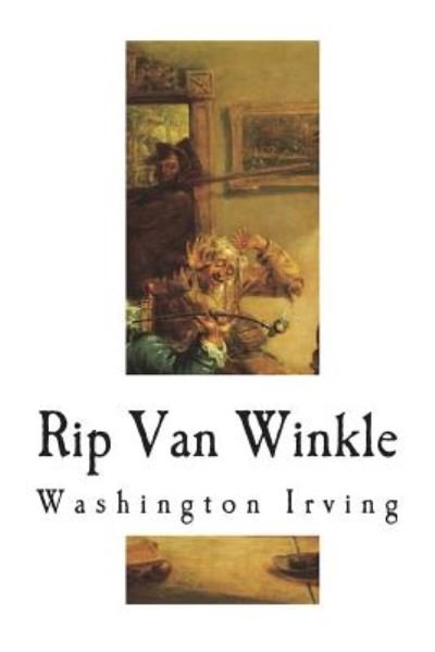 Rip Van Winkle - Washington Irving - Książki - CreateSpace Independent Publishing Platf - 9781722997083 - 14 lipca 2018