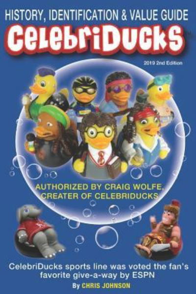 History, Identification & Value Guide Celebriducks 2019 2nd Edition - Chris Johnson - Bøger - Independently Published - 9781729419083 - 29. oktober 2018