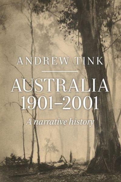 Cover for Andrew Tink · Australia 1901 - 2001: A Narrative History (Paperback Book) (2014)