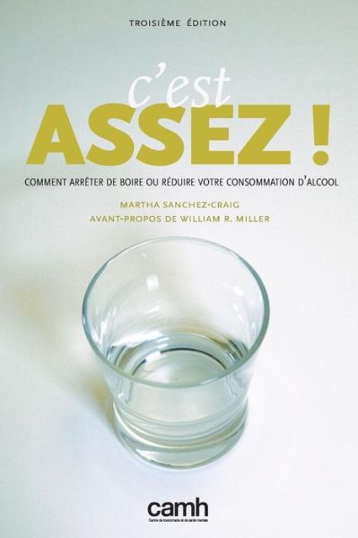 Cover for Martha Sanchez-Craig · C'Est Assez!: Comment Arreter de Boire Ou Reduire Votre Consommation D'Alcool (Paperback Book) (2013)