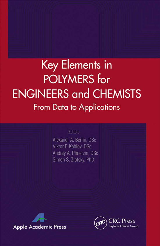 Key Elements in Polymers for Engineers and Chemists: From Data to Applications - - Books - Apple Academic Press Inc. - 9781774633083 - March 31, 2021