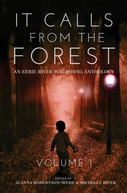 It Calls From The Forest: An Anthology of Terrifying Tales from the Woods Volume 1 - Tim Mendees - Books - Eerie River Publishing - 9781777041083 - April 4, 2020