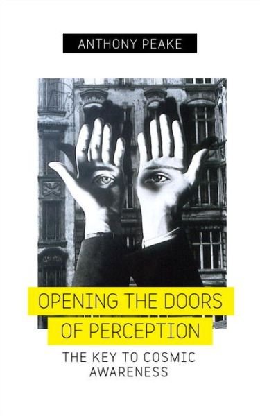 Cover for Anthony Peake · Opening The Doors of Perception: The Key to Cosmic Awareness (Taschenbuch) (2016)