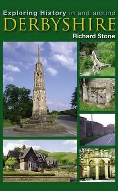 Cover for Richard Stone · Exploring History in and Around Derbyshire (Taschenbuch) (2012)