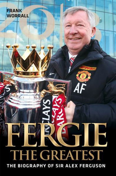 Fergie: The Greatest - Frank Worrall - Books - John Blake Publishing Ltd - 9781782199083 - June 5, 2014