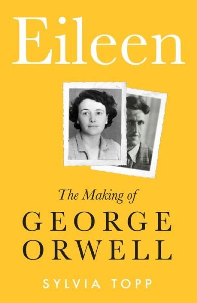Cover for Sylvia Topp · Eileen: The Making of George Orwell (Innbunden bok) (2020)