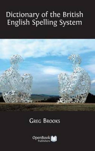 Cover for Greg Brooks · Dictionary of the British English Spelling System (Hardback) (Hardcover Book) (2015)