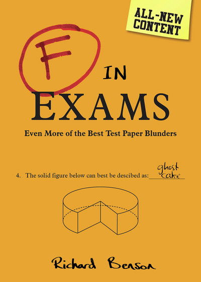 Cover for Richard Benson · F in Exams: Even More of the Best Test Paper Blunders (Paperback Book) (2017)