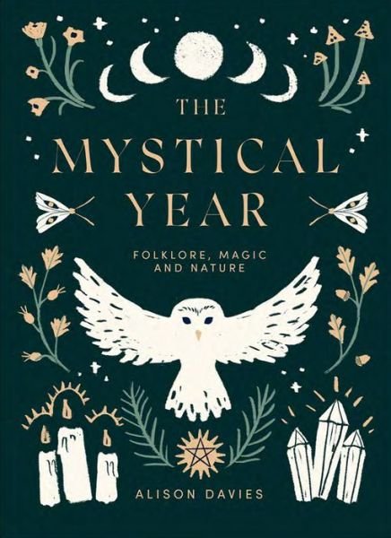 Cover for Alison Davies · The Mystical Year: Folklore, Magic and Nature (Hardcover Book) (2020)