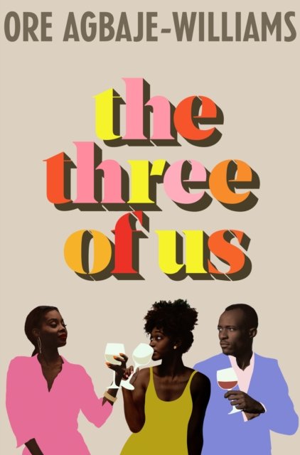 Cover for Ore Agbaje-Williams · The Three of Us: THE ADDICTIVE READ YOUR NEW YEAR WON'T BE COMPLETE WITHOUT (Hardcover bog) (2023)