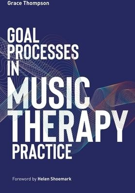 Cover for Grace Thompson · Goal Processes in Music Therapy Practice (Paperback Book) (2022)