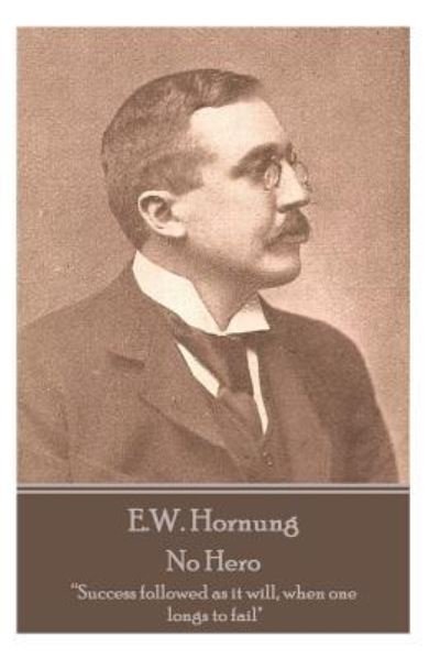 Cover for E W Hornung · E.W. Hornung - No Hero (Paperback Book) (2018)