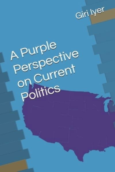 Cover for Giri Iyer · A Purple Perspective on Current Politics (Pocketbok) (2018)