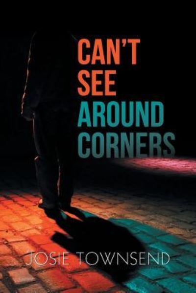 Can't See Around Corners - Josie Townsend - Books - Xlibris Au - 9781796004083 - July 19, 2019