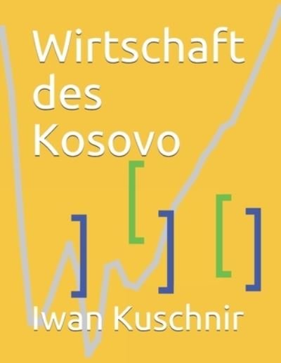 Cover for Iwan Kuschnir · Wirtschaft des Kosovo (Pocketbok) (2019)