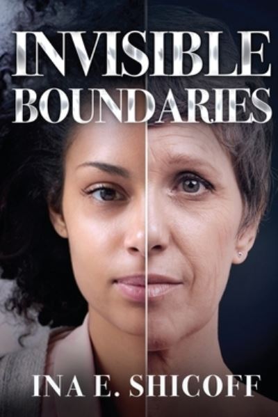 Invisible Boundaries - Ina E. Shicoff - Books - Pegasus Elliot Mackenzie Publishers - 9781800165083 - April 27, 2023