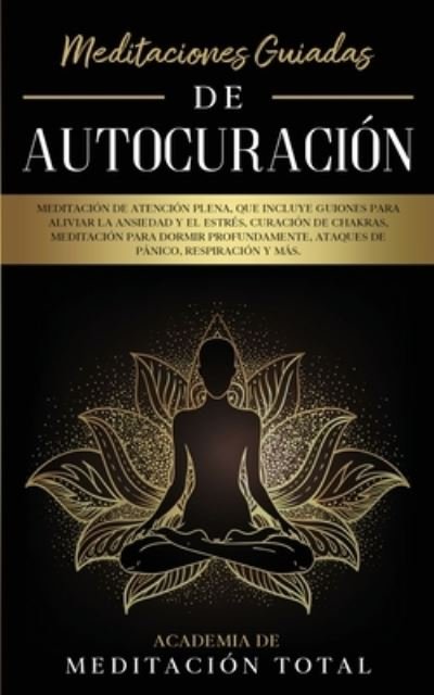Cover for Academia de Meditacion Total · Meditaciones Guiadas de Autocuracion (Paperback Book) (2020)