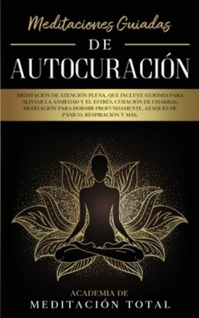 Cover for Academia de Meditacion Total · Meditaciones Guiadas de Autocuracion (Pocketbok) (2020)